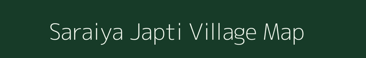 Saraiya Japti village map in Uttar Pradesh