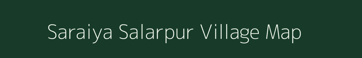 Saraiya Salarpur village map in Uttar Pradesh