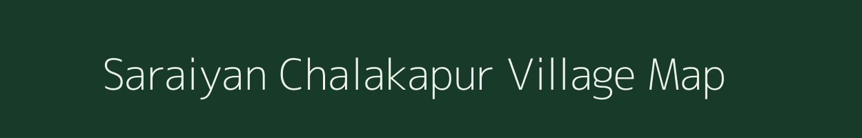 Saraiyan Chalakapur village map in Uttar Pradesh