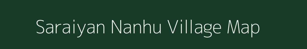 Saraiyan Nanhu village map in Uttar Pradesh