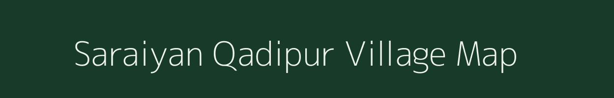 Saraiyan Qadipur village map in Uttar Pradesh
