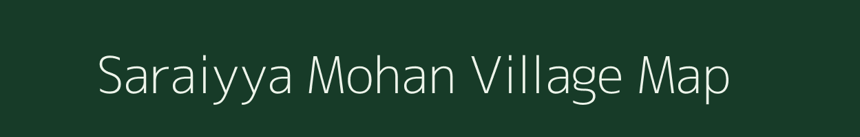 Saraiyya Mohan village map in Uttar Pradesh