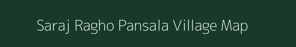 Saraj Ragho Pansala village map in Uttar Pradesh