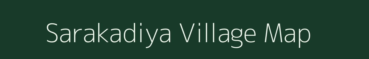 Sarakadiya village map in Gujarat