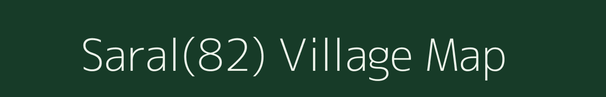 Saral(82) village map in Haryana