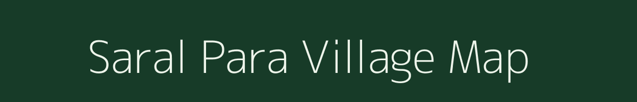 Saral Para village map in Assam