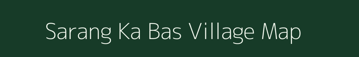 Sarang Ka Bas village map in Rajasthan