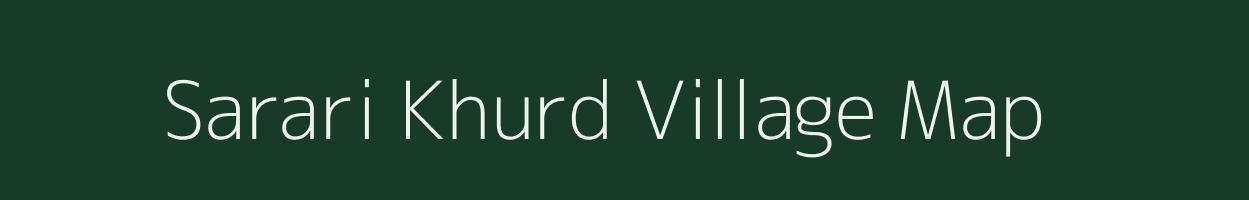 Sarari Khurd village map in Madhya Pradesh