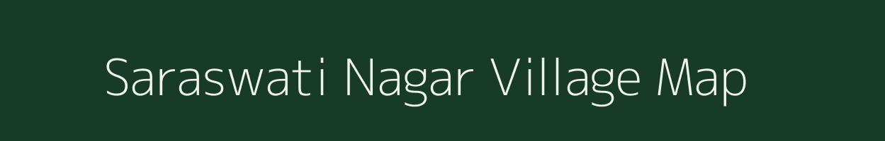 Saraswati Nagar village map in Rajasthan