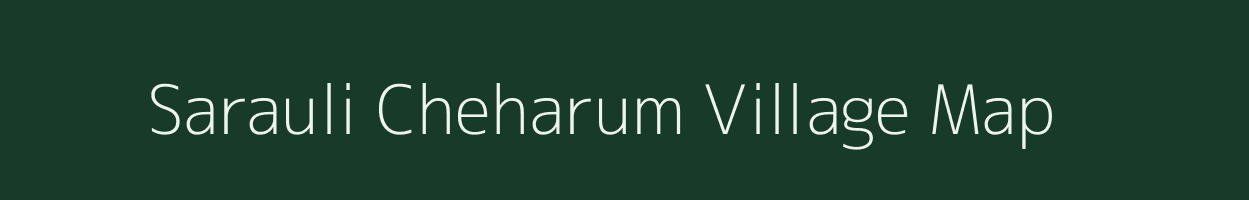 Sarauli Cheharum village map in Uttar Pradesh