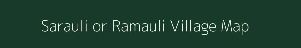 Sarauli or Ramauli village map in Uttar Pradesh