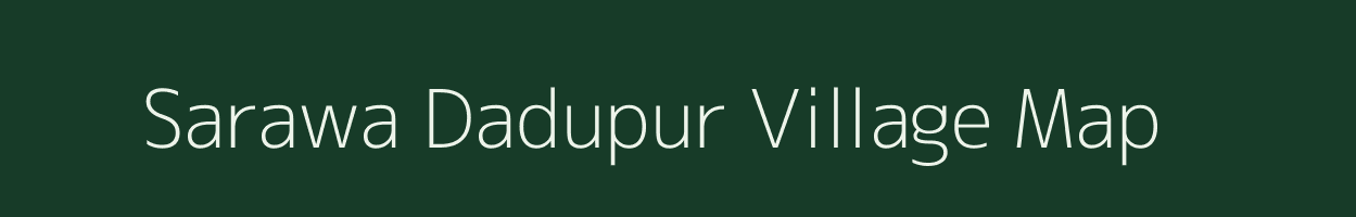 Sarawa Dadupur village map in Uttar Pradesh