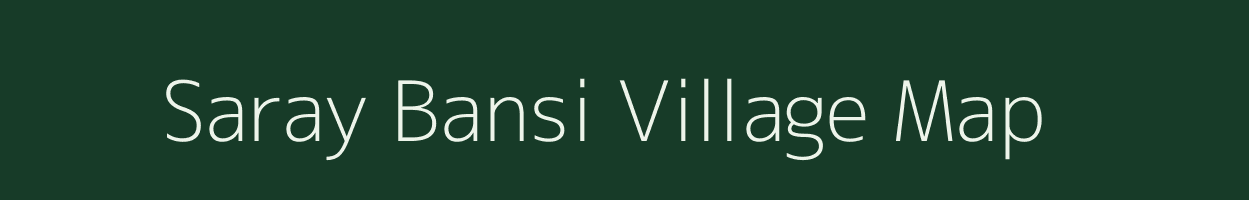 Saray Bansi village map in Uttar Pradesh