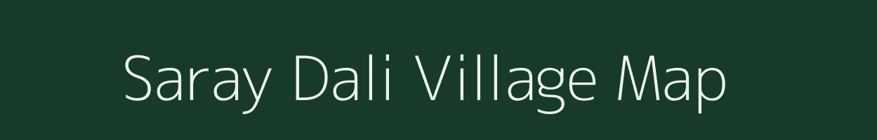 Saray Dali village map in Uttar Pradesh