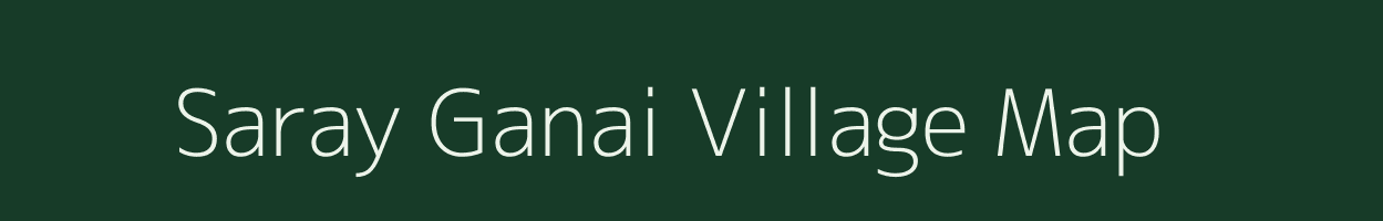 Saray Ganai village map in Uttar Pradesh