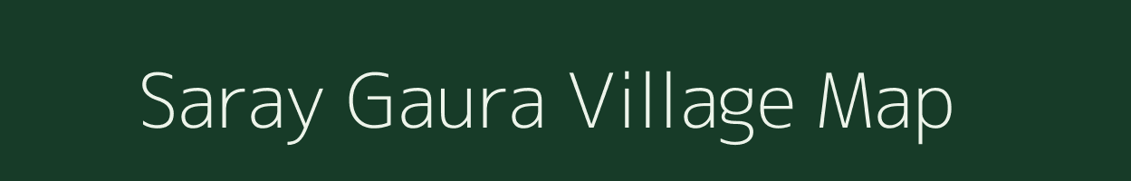 Saray Gaura village map in Uttar Pradesh
