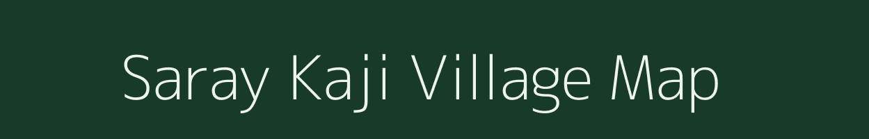 Saray Kaji village map in Uttar Pradesh