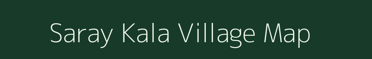 Saray Kala village map in Uttar Pradesh