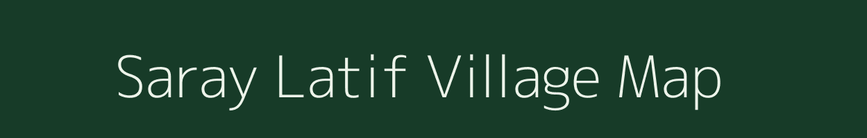 Saray Latif village map in Uttar Pradesh