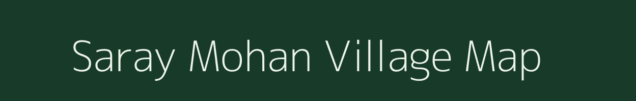 Saray Mohan village map in Uttar Pradesh