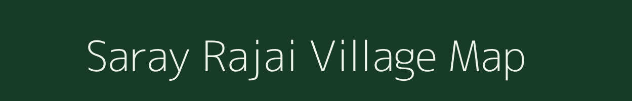 Saray Rajai village map in Uttar Pradesh