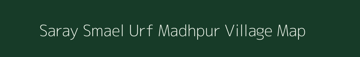 Saray Smael Urf Madhpur village map in Uttar Pradesh