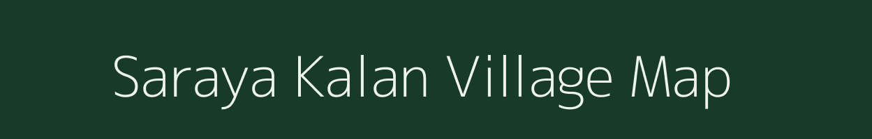 Saraya Kalan village map in Uttar Pradesh