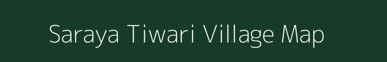 Saraya Tiwari village map in Uttar Pradesh