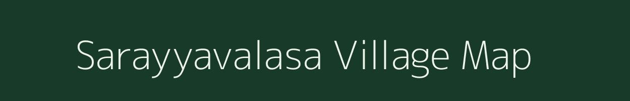 Sarayyavalasa village map in Andhra Pradesh