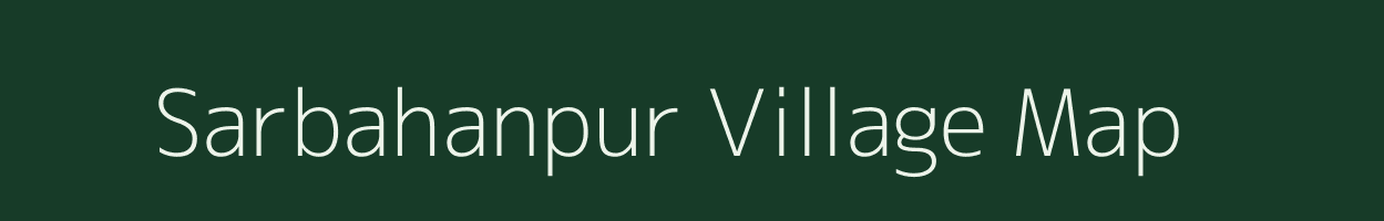 Sarbahanpur village map in Bihar