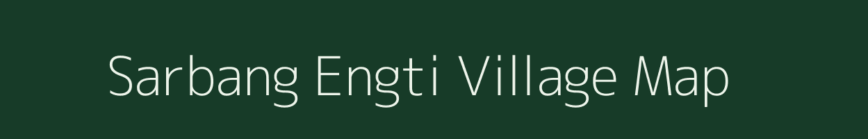 Sarbang Engti village map in Assam