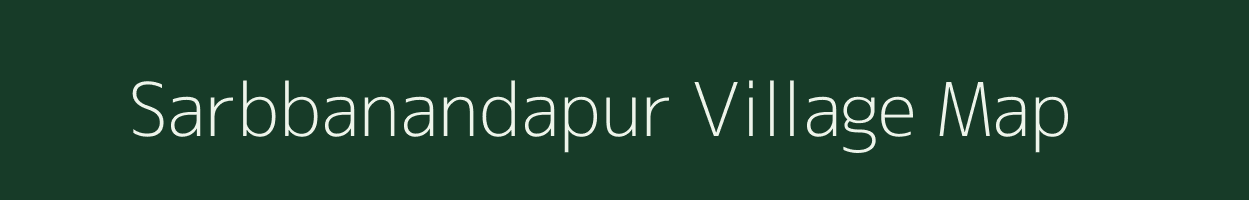 Sarbbanandapur village map in West Bengal