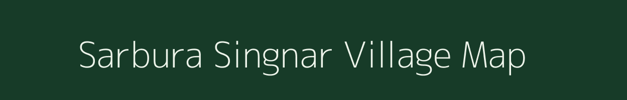 Sarbura Singnar village map in Assam