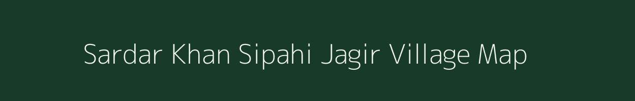 Sardar Khan Sipahi Jagir village map in Bihar