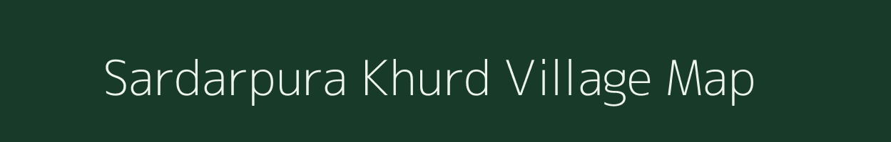 Sardarpura Khurd village map in Rajasthan