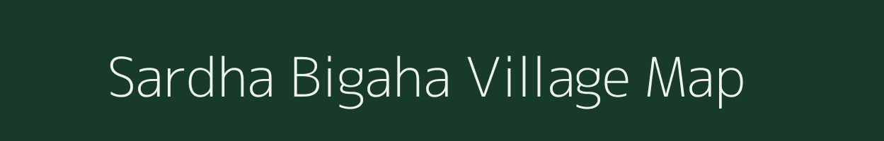 Sardha Bigaha village map in Bihar