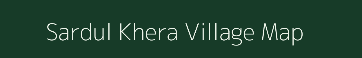 Sardul Khera village map in Rajasthan