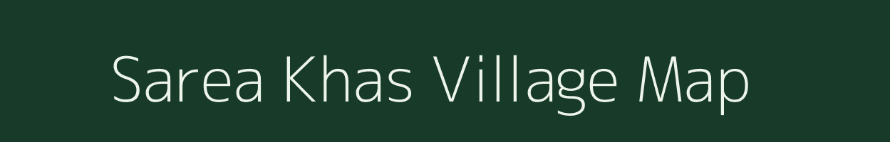 Sarea Khas village map in Bihar