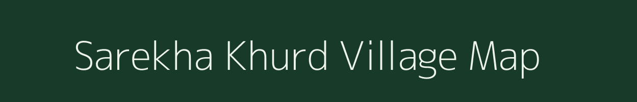 Sarekha Khurd village map in Madhya Pradesh