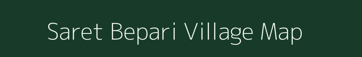 Saret Bepari village map in Assam