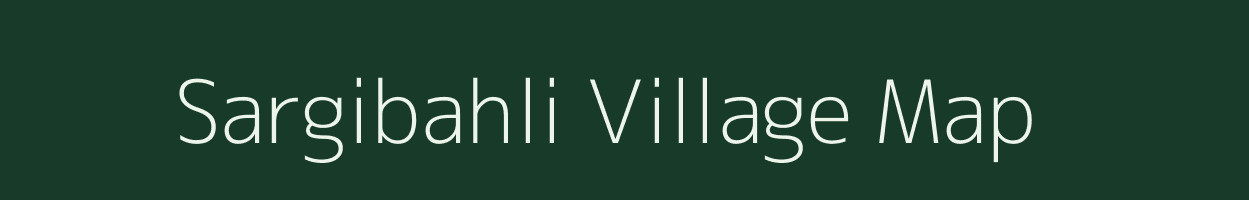 Sargibahli village map in Chhattisgarh