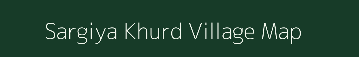 Sargiya Khurd village map in Rajasthan