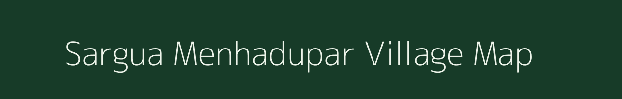 Sargua Menhadupar village map in Uttar Pradesh