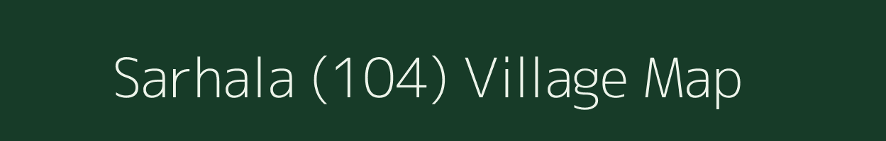 Sarhala (104) village map in Punjab