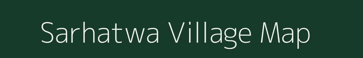 Sarhatwa village map in Bihar