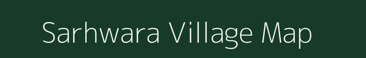 Sarhwara village map in Bihar