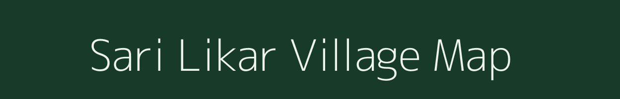 Sari Likar village map in Arunachal Pradesh