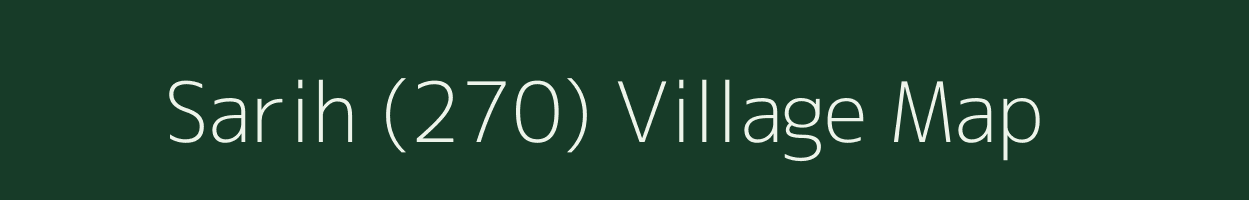 Sarih (270) village map in Punjab