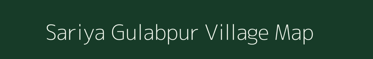 Sariya Gulabpur village map in Uttar Pradesh