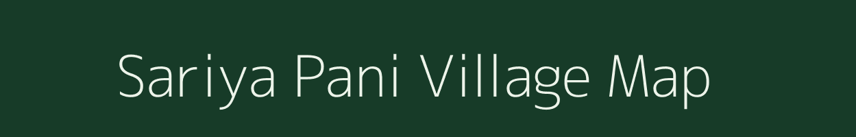 Sariya Pani village map in Uttarakhand